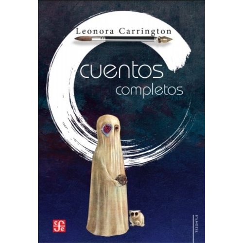 CUENTOS COMPLETOS - LEONORA CARRINGTON