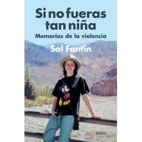 SI NO FUERAS TAN NIÑA. MEMORIAS DE LA VIOLENCIA - SOL FANTIN