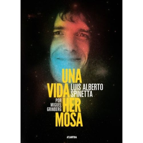 LIBRO UNA VIDA HERMOSA - LUIS ALBERTO SPINETTA