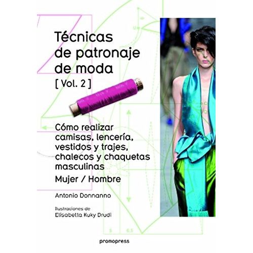 LIBRO TECNICAS DE PATRONAJE DE MODA VOL 2 - COMO REALIZAR CA