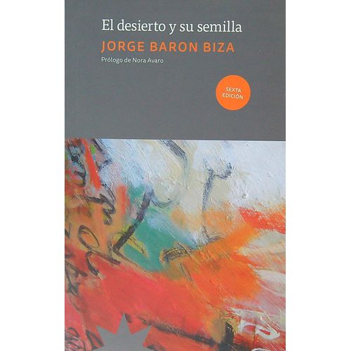 EL DESIERTO Y SU SEMILLA - JORGE BARON BIZA