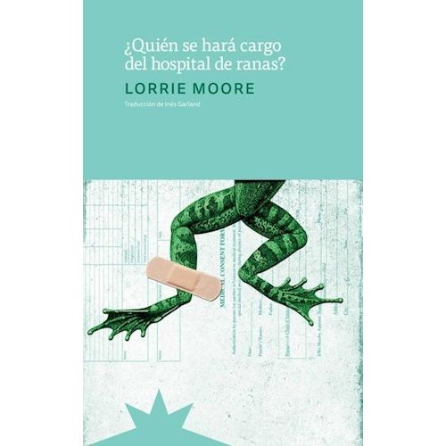 QUIEN SE HARA CARGO DEL HOSPITAL DE RANAS? - LORRIE MOORE