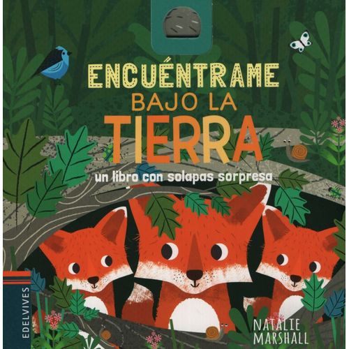 LIBRO ENCUENTRAME BAJO LA TIERRA - UN LIBRO CON SOLAPAS SORP