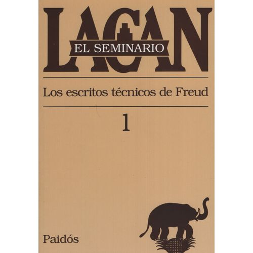 SEMINARIO VOL.1: LOS ESCRITOS TECNICOS DE FREUD