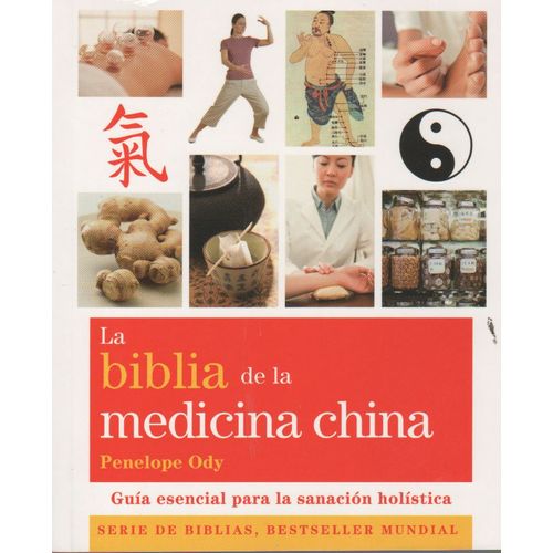 LA BIBLIA DE LA MEDICINA CHINA - GUIA ESENCIAL PARA LA SANAC