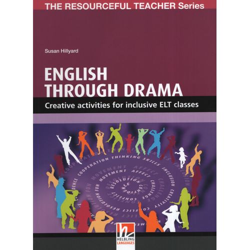ENGLISH THROUGH DRAMA - CREATIVE ACTIVITIES FOR INCLUSIVE EL