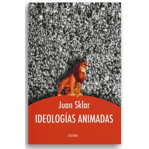 LIBRO IDEOLOGIAS ANIMADAS - JUAN SKLAR