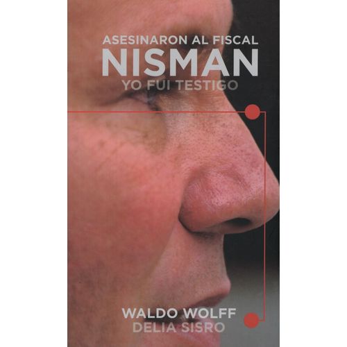 ASESINARON AL FISCAL NISMAN YO FUI TESTIGO - SISRO WOLFF