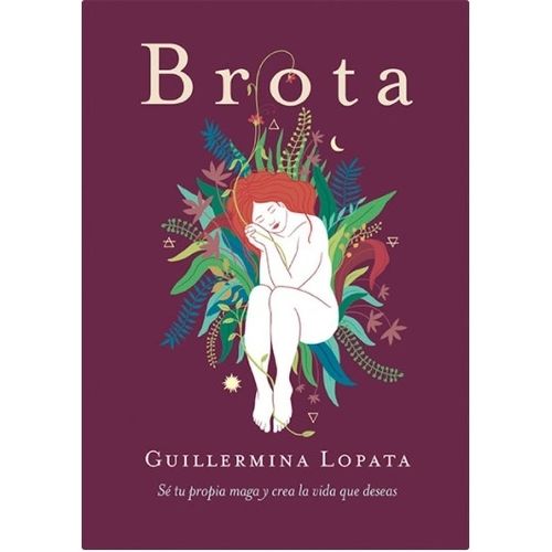 LIBRO BROTA - GUILLERMINA LOPATA / SE TU PROPIA MAGA Y CREA