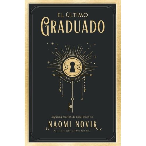 EL ULTIMO GRADUADO - NAOMI NOVIK
