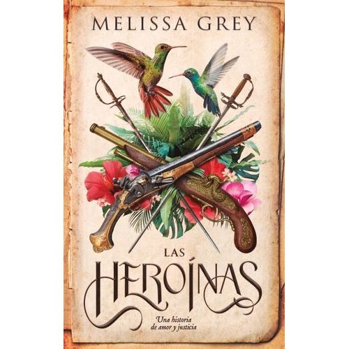 LAS HEROINAS - UNA HISTORIA DE AMOR Y JUSTICIA - MELISSA GRE