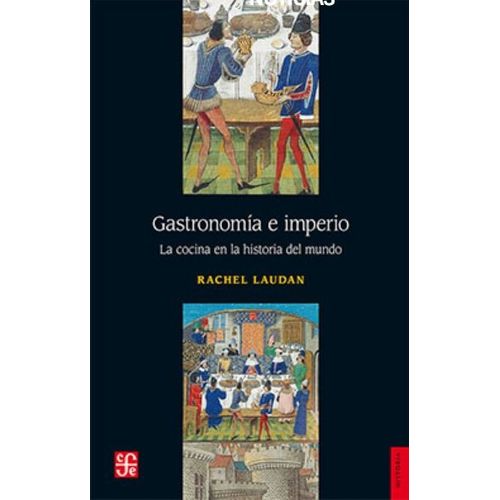 LIBRO GASTRONOMIA E IMPERIO - RACHEL LAUDAN - LA COCINA EN L