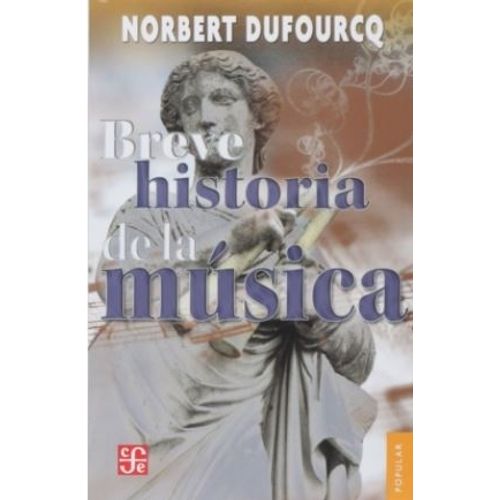 BREVE HISTORIA DE LA MUSICA - NORBERT DUFOURCQ