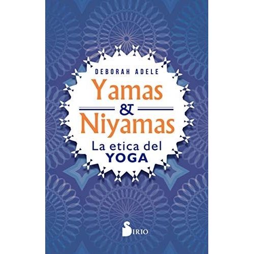 YAMAS Y NIYAMAS. LA ETICA DEL YOGA