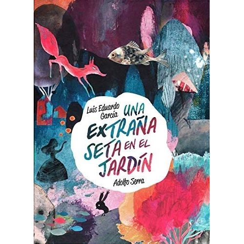 UNA EXTRAÑA SETA EN EL JARDIN - LUIS EDUARDO GARCIA