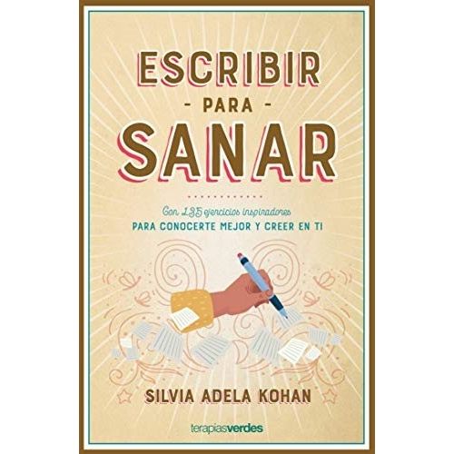 ESCRIBIR PARA SANAR - SILVIA ADELA KOHAN