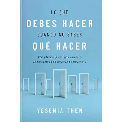 LO QUE DEBES HACER CUANDO NO SABES QUE HACER