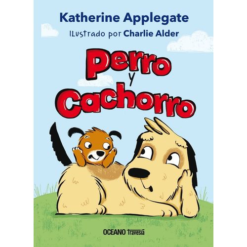 PERRO Y CACHORRO - KATHERINA APPLEGATE - CHARLIE ALDER