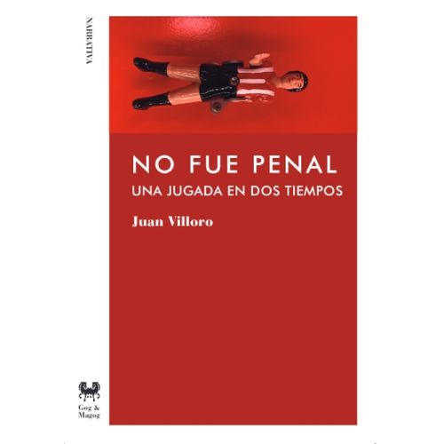 NO FUE PENAL - UNA JUGADA EN DOS TIEMPOS - JUAN VILLORO