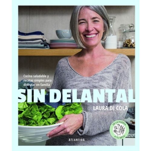 LIBRO SIN DELANTAL - LAURA DI COLA - COCINA SALUDABLE Y RECE