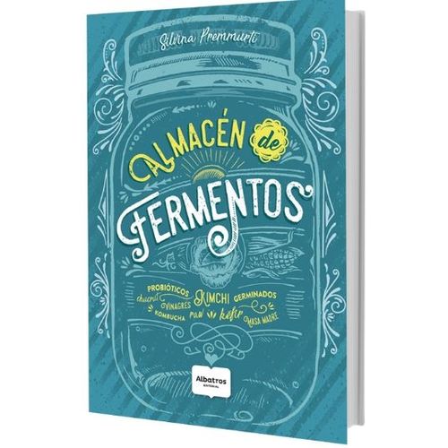 LIBRO ALMACEN DE FERMENTOS - SILVINA PREMMURTI - ALBATROS