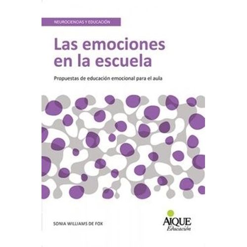 LA EMOCIONES EN LA ESCUELA: PROPUESTAS DE EDUCACION EMOCIONA