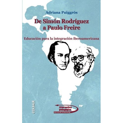 DE SIMON RODRIGUEZ A PAULO FREIRE - EDUCACION PARA LA INTEGR