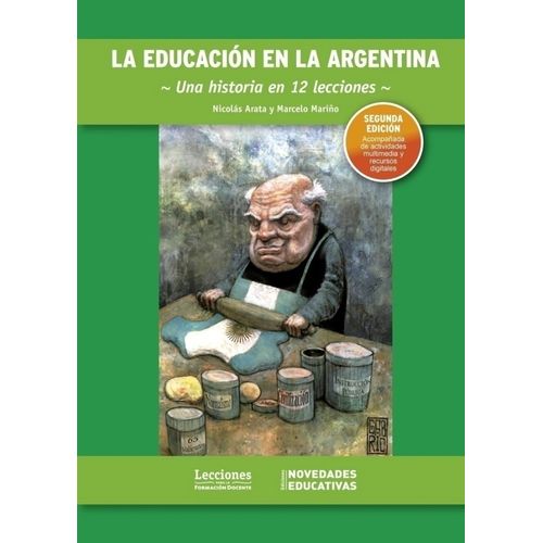 LA EDUCACION EN LA ARGENTINA - UNA HISTORIA EN 12 LECCIONES