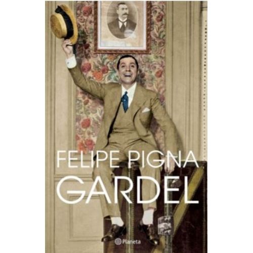 LIBRO GARDEL - FELIPE PIGNA