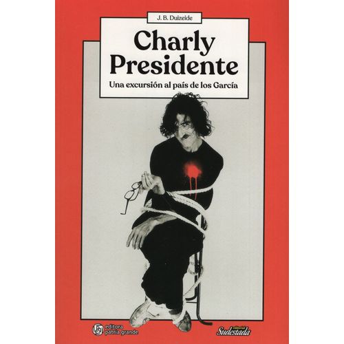 CHARLY PRESIDENTE - UNA EXCURSION AL PAIS DE LOS GARCIA
