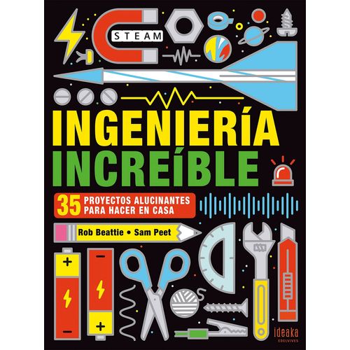 INGENIERIA INCREIBLE - 35 PROYECTOS PARA HACER EN CASA INGENIERIA INCREIBLE - 35 PROYECTOS PARA HACER EN CASA