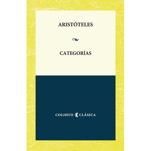 CATEGORIAS - ARISTOTELES - COLIHUE CLASICA