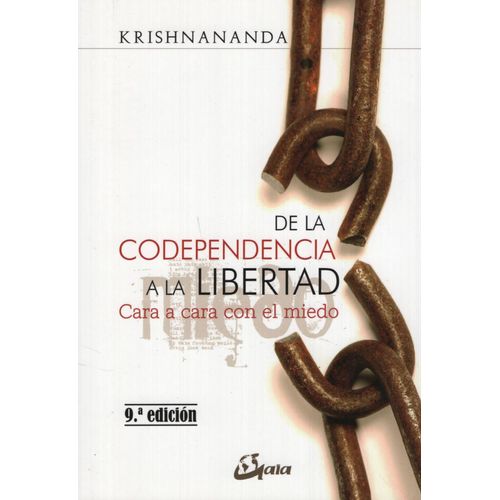 DE LA CODEPENDENCIA A LA LIBERTAD - CARA A CARA CON EL MIEDO