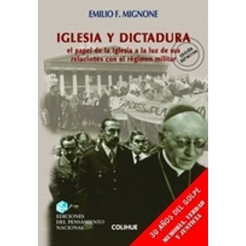 IGLESIA Y DICTADURA - EMILIO MIGNONE - EL PAPEL DE LA IGLESI