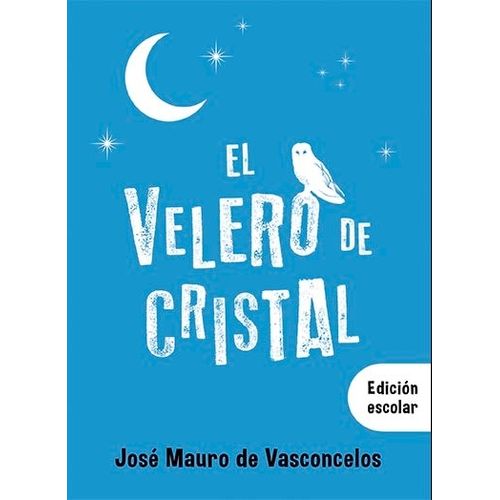 VELERO DE CRISTAL - EDICION ESCOLAR - JOSE MAURO DE VASCONCE