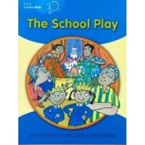 THE SCHOOL PLAY - MACMILLAN ENGLISH LITTLE EXPLORERS B THE SCHOOL PLAY - MACMILLAN ENGLISH LITTLE EXPLORERS B