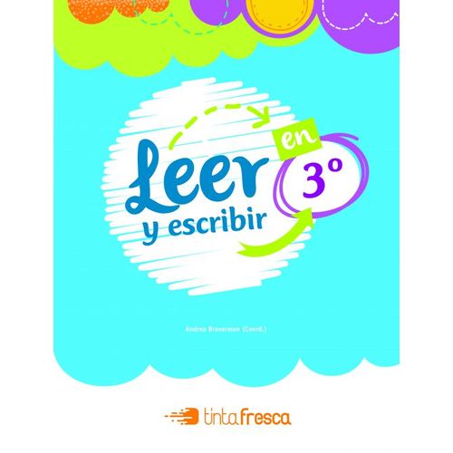 LEER Y ESCRIBIR EN 3° - TINTA FRESCA LEER Y ESCRIBIR EN 3° - TINTA FRESCA