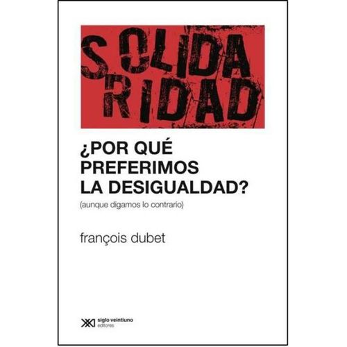 POR QUE PREFERIMOS LA DESIGUALDAD? - FRANÇOIS DUBET