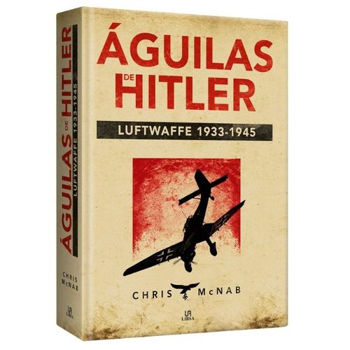 AGUILAS DE HITLER LUFTWAFFE 1933-1945 - MCNAB CHRIS (TAPA DU
