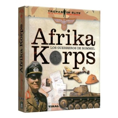 LIBRO AFRIKA KORPS LOS GUERREROS DE ROMMEL (CARTONE)
