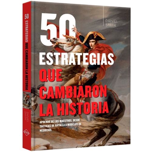 LIBRO 50 ESTRATEGIAS QUE CAMBIARON LA HISTORIA - ATLAS ILUST LIBRO 50 ESTRATEGIAS QUE CAMBIARON LA HISTORIA - ATLAS ILUST