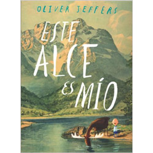 ESTE ALCE ES MIO - OLIVER JEFFERS