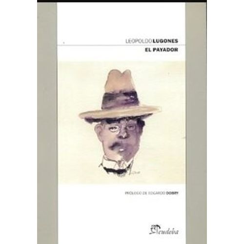 EL PAYADOR - LEOPOLDO LUGONES