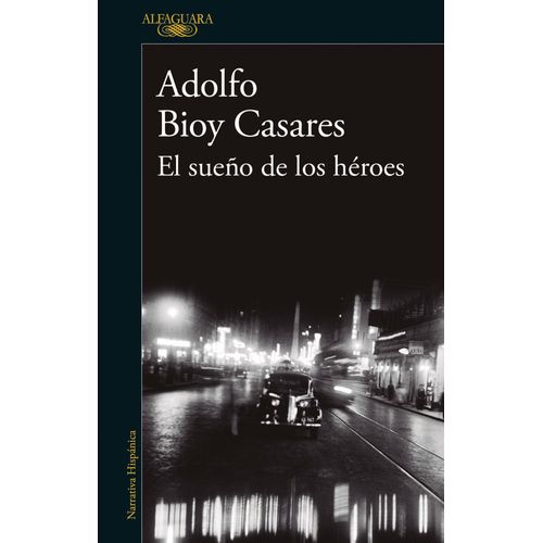 EL SUEÑO DE LOS HEROES - ADOLFO BIOY CASARES