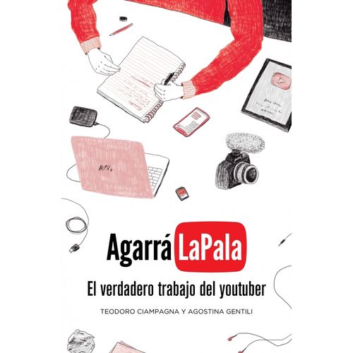 LIBRO AGARRA LA PALA - EL VERDADERO TRABAJO DEL YOUTUBER