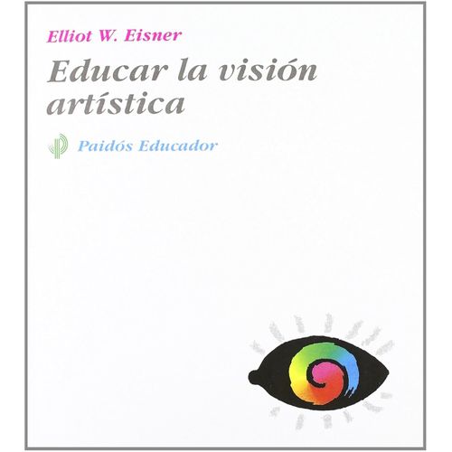EDUCAR LA VISION ARTISTICA - ELLIOT W. EISNER