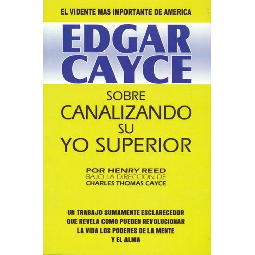 EDGAR CAYCE - SOBRE CANALIZANDO SU YO SUPERIOR