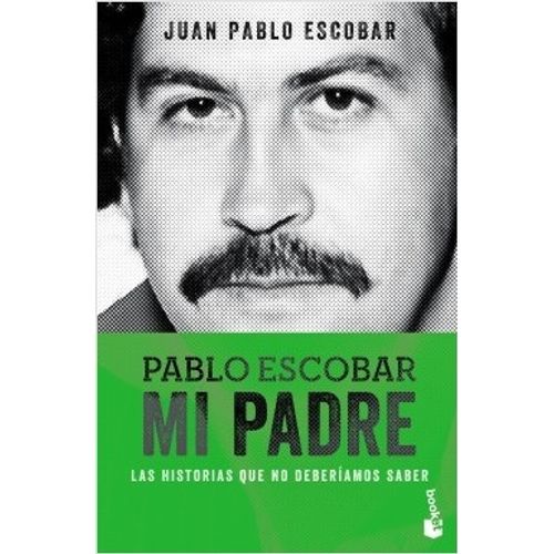 LIBRO PABLO ESCOBAR MI PADRE - ESCOBAR, JUAN PABLO