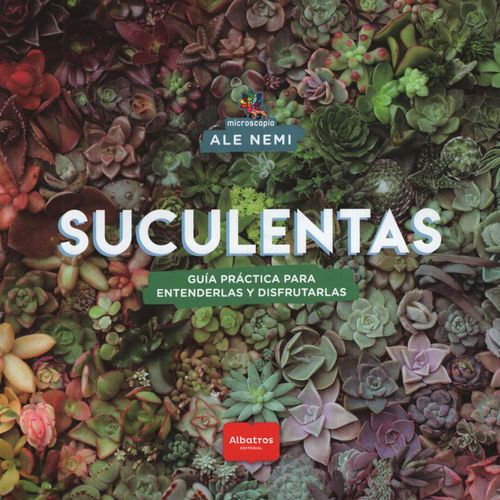 LIBRO SUCULENTAS - GUIA PRACTICA PARA ENTENDERLAS Y DISFRUTA
