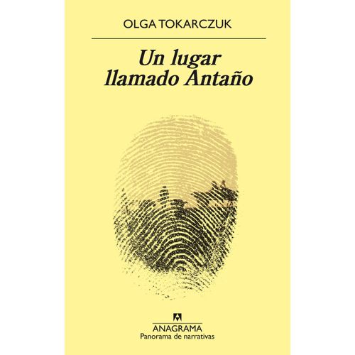 UN LUGAR LLAMADO ANTAÑO - OLGA TOKARCZUK